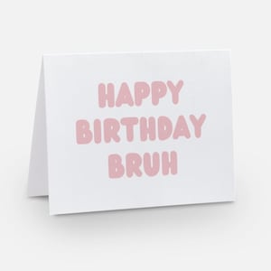 HAPPY BIRTHDAY BRUH Pink [Digitaler Download] - Geburtstagskarte, lustig, Teenager, Teen, bester Freund, Sohn, Tochter, Lehrer