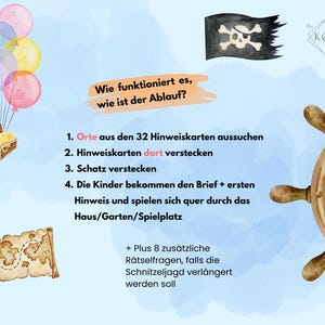 May include: A colorful illustration with instructions on how to play a scavenger hunt. The image includes a treasure chest, a pirate flag, a ship's wheel, balloons, and a map. The text reads: "Wie funktioniert es, wie ist der Ablauf? 1. Orte aus den 32 Hinweiskarten aussuchen 2. Hinweiskarten dort verstecken 3. Schatz verstecken 4. Die Kinder bekommen den Brief + ersten Hinweis und spielen sich quer durch das Haus/Garten/Spielplatz + Plus 8 zus&auml;tzliche R&auml;tselfragen, falls die Schnitzeljagd verl&auml;ngert werden soll"