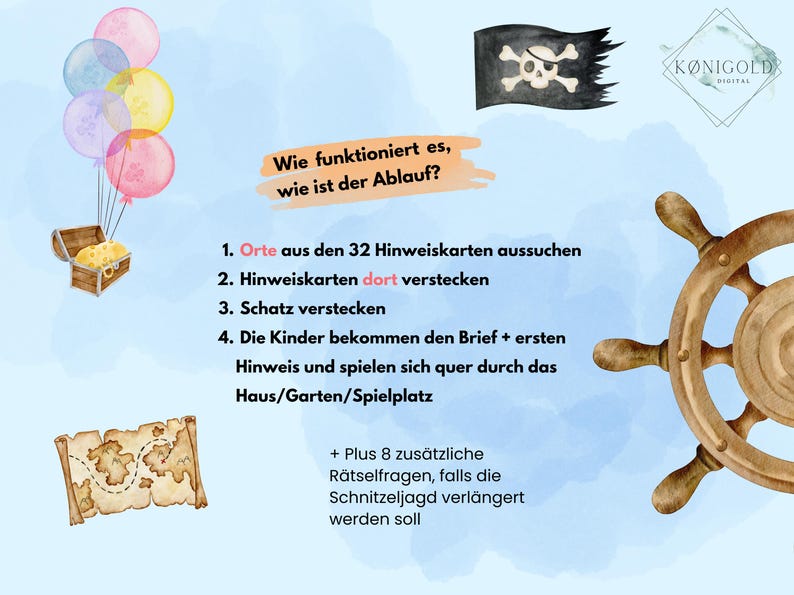 May include: A colorful illustration with instructions on how to play a scavenger hunt. The image includes a treasure chest, a pirate flag, a ship's wheel, balloons, and a map. The text reads: "Wie funktioniert es, wie ist der Ablauf? 1. Orte aus den 32 Hinweiskarten aussuchen 2. Hinweiskarten dort verstecken 3. Schatz verstecken 4. Die Kinder bekommen den Brief + ersten Hinweis und spielen sich quer durch das Haus/Garten/Spielplatz + Plus 8 zus&auml;tzliche R&auml;tselfragen, falls die Schnitzeljagd verl&auml;ngert werden soll"