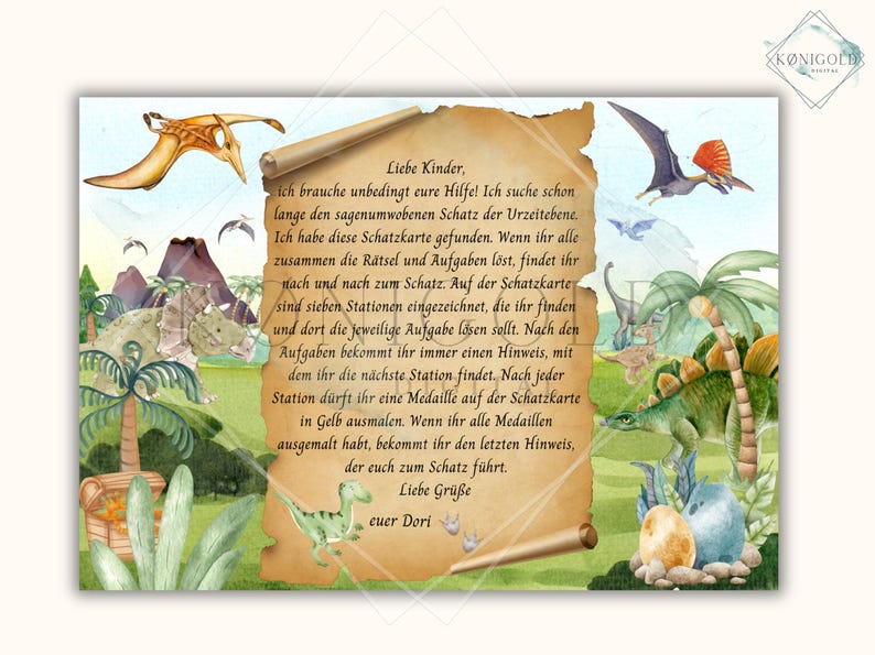 May include: A vintage-style scroll with a dinosaur theme, featuring a message for children to find a hidden treasure. The scroll is decorated with illustrations of dinosaurs and palm trees, and the text reads: "Liebe Kinder, ich brauche unbedingt eure Hilfe! Ich suche schon lange den sagenumwobenen Schatz der Urzeitebene. Ich habe diese Schatzkarte gefunden. Wenn ihr alle zusammen die R&auml;tsel und Aufgaben l&ouml;st, findet ihr nach und nach zum Schatz. Auf der Schatzkarte sind sieben Stationen eingezeichnet, die ihr finden und dort die jeweilige Aufgabe l&ouml;sen sollt. Nach den Aufgaben bekommt ihr immer einen Hinweis, mit dem ihr die n&auml;chste Station findet. Nach jeder Station d&uuml;rft ihr eine Medaille auf der Schatzkarte in Gelb ausmalen. Wenn ihr alle Medaillen ausgemalt habt, bekommt ihr den letzten Hinweis, der euch zum Schatz f&uuml;hrt. Liebe Gr&uuml;&szlig;e euer Dori"
