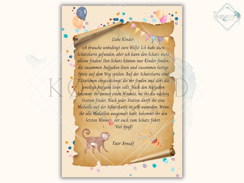 May include: A vintage-style scroll with a message for children to find a treasure. The scroll is decorated with colorful confetti and balloons. The text reads: "Liebe Kinder, ich brauche unbedingt eure Hilfe! Ich habe diese Schatzkarte gefunden, aber ich kann den Schatz nicht alleine finden! Den Schatz k&ouml;nnen nur Kinder finden, die zusammen Aufgaben l&ouml;sen und zusammen lustige Spiele auf dem Weg spielen. Auf der Schatzkarte sind Stationen eingezeichnet, die ihr finden und dort die jeweilige Aufgabe l&ouml;sen sollt. Nach den Aufgaben bekommt ihr immer einen Hinweis, wo ihr die n&auml;chste Station findet. Nach jeder Station d&uuml;rft ihr eine Medaille auf der Schatzkarte in gelb ausmalen. Wenn ihr alle Medaillen ausgemalt habt, bekommt ihr den letzten Hinweis der euch zum Schatz f&uuml;hrt. Viel Spa&szlig;! Euer Arnulf"