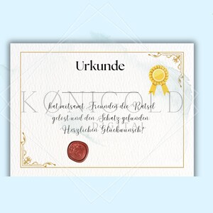 May include: A certificate with a gold seal and a gold ribbon. The text on the certificate reads "Urkunde" and "hat mitsamt Freunden die R&auml;tsel gel&ouml;st und den Schatz gefunden Herzlichen Gl&uuml;ckwunsch!"