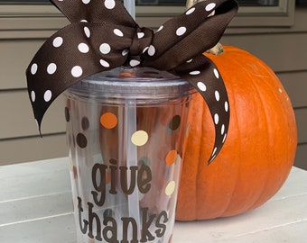 GIVE THANKS Thanksgiving Tumbler Cup with Lid & Straw 16oz