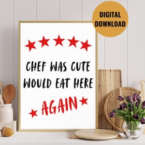chef was cute would eat here again | foodie art | fun quote poster | funny chef poster | girly kitchen art | cooking poster | gift for her