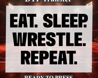 Eat Sleep Wrestle Repeat Wrestling Transfer Design DTF. Ready to press, Heat Transfer, wrestling Shirt, wrestling DTF Transfer.