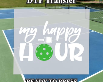 My Happy Hour Pickleball Design DTF. Ready to press, Heat Transfer, Gift for her. funny gift. Gag gift. Pickleball shirt