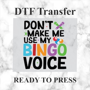 Don&#39;t Make Me Use My BINGO Voice bingo Design DTF. Ready to press, Heat Transfer, Gift for her, Bingo Shirt, DTF Transfer. Bingo gift