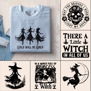 May include: A light blue sweatshirt with the text "GIRLS WILL BE GIRLS" and a graphic of three witches. Additional graphics include a skull with flowers, a witch silhouette, and text that reads "THERE A LITTLE WITCH IN ALL OF US".