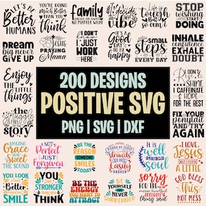 May include: A collection of 200 positive SVG designs in various fonts and colors. The image includes phrases like "Dream Big Never Give Up," "Enjoy the Little Things," and "Be the Energy You Want to Attract." The designs are available in PNG, SVG, and DXF formats.