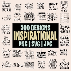 May include: A collection of inspirational designs with various quotes and phrases in a black and white color scheme. The image includes the text "200 DESIGNS INSPIRATIONAL PNG | SVG | JPG".