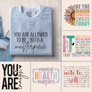 May include: A light blue sweatshirt with the text "YOU ARE ALLOWED TO BE BOTH A masterpiece". The image also includes several graphic designs with inspirational quotes about self-love and mental health.