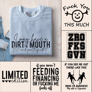 Puede incluir: Una sudadera azul claro con el texto "I may have a DIRTY MOUTH But I can do great things with it." Otros gráficos incluyen el texto "LIMITED edition", "Fuck You THIS MUCH", "ZRO FKS GVN", "if you aren't FEEDING FINANCING OR FUCKING ME fucks off", y "IF YOU SEE ME OUT THERE LIKE THIS MIND YA BUSNIESS My wife is Expensive."