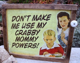 TIN SIGN CABINET-WaLL storage-"Don't Make Me Use My Crabby Mommy Powers!"-w/ hanging hardware & instructions included-Great Medicine Cabinet