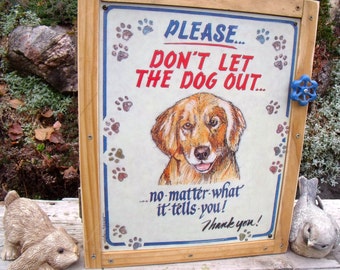 TIN SIGN CABINET-WaLL storage-"Please Don't LeT The Dog Out-No MaTTer WhaT It TeLLs You-Thank You"-w/ hanging hardware,info-Medicine Cabinet