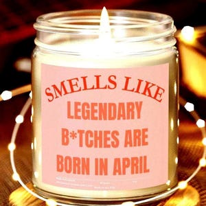 April Birthday Gift Individual Candle Legendary B*tches Are Born In April,Funny Zodiac Gift for Aries Taurus Girls,birthday in april women