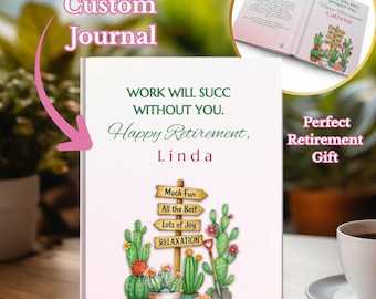 May include: A custom journal with the text "WORK WILL SUCC WITHOUT YOU. Happy Retirement, Linda." The cover features a watercolor illustration of cacti and a signpost with phrases like "Much Fun" and "Relaxation."