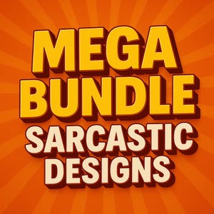 MEGA BUNDLE Sarcastic Quotes SVG – Funny Designs for T-Shirt, Mug, Tote Bag – png, svg, ai, dxf, eps