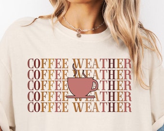 Comfort Colors Coffee Weather Graphic Tee, Coffee Graphic T-Shirt, Coffee Tee, Gift for Her, Trendy Graphic Shirt, Coffee Lover Gift