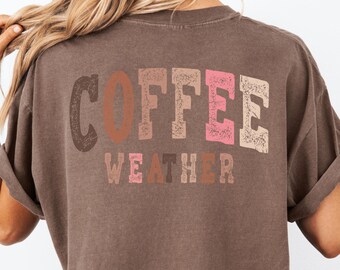 Comfort Colors Coffee Weather Graphic Tee - Coffee Lover Gift