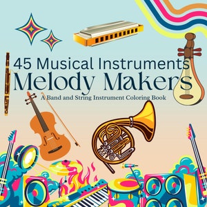 Melody Makers - A Band and String Instrument Coloring Book. 45 band and string instruments, including trumpet, saxophone, harmonica and more
