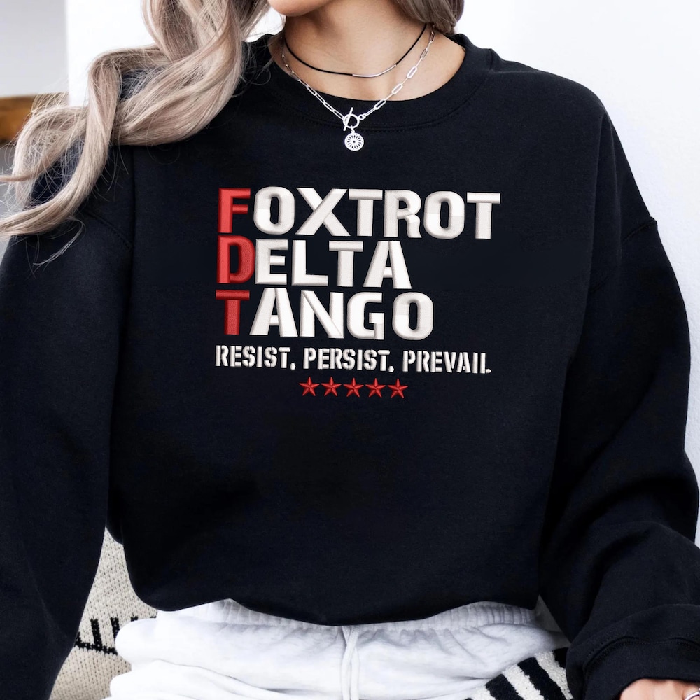 Foxtrot Delta Tango Embroidered Shirt, Fdt Resist Persist Prevail Sweatshirt, Subtle Anti Trump Hoodie, Liberal Shirt, Vintage Anti Fascism