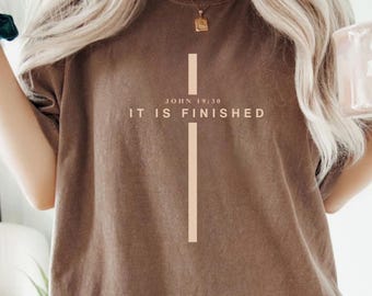 Comfort Colors® It Is Finished Christian Shirt John 19 30 Bible Verse Cross Graphic Religious Faith Based Tee for Women and Men