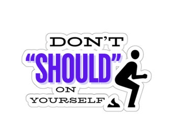 No te pongas "DEBERÍAS" en ti mismo Pegatina