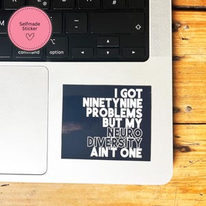 I got 99 problems but my neurodiversity ain't one! Glänzender Vinyl Sticker | Neurodivergenz Aufkleber | Autismus, Dyskalkulie, Legasthenie