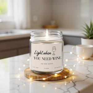 Light When You Need Wine Scented Candle, Soy Wax Candle, Funny Candle Gift, Wine Lover Candle, Home Decor Candle, Natural Candle