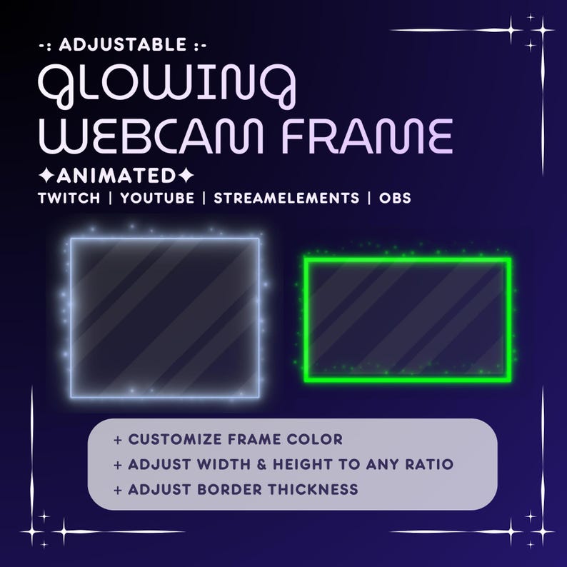 May include: Animated webcam frame with a glowing border. The frame is customizable with different colors, sizes, and border thickness. It is ideal for Twitch, YouTube, StreamElements, and OBS.