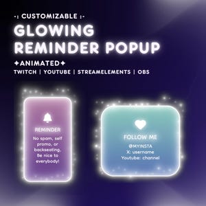 May include: A digital graphic with the text "GLOWING REMINDER POPUP" and "ANIMATED". It includes two glowing, rounded rectangles: one purple with a bell icon and reminder text, and another blue-green with a heart icon and "FOLLOW ME" text. Compatible with Twitch, YouTube, StreamElements, and OBS.