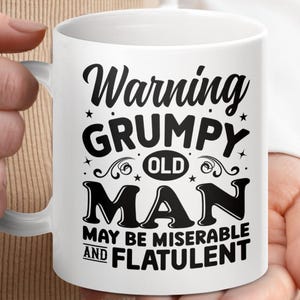 Warning Grumpy Old Man, Miserable and Flatulent Mug, Funny Gift for Dad, Father&#39;s Day Gift, Humor Mug, Coffee Mug, Office Humor