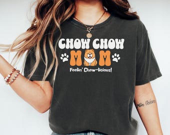 T-shirts Chow Chow Mom, Feelin Chow Licious, T-shirt pour chien mignon, Cadeaux pour amoureux des chiens, T-shirts pour propriétaires d'animal de compagnie, Cadeaux Chow Chow, T-shirts Dog Mama