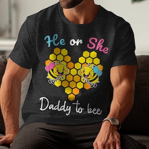 He or She Daddy to Bee Gender Reveal Shirt Funny Baby Announcement Family Matching T Shirt Cute Bee Design