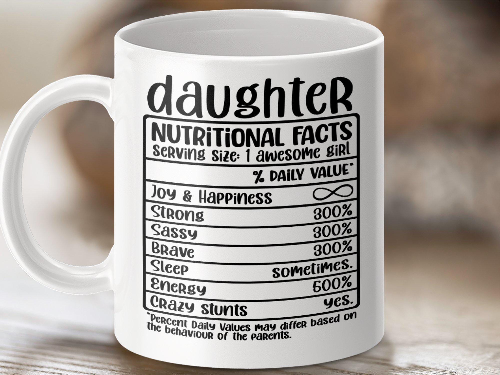 Daughter Nutritional Facts Mug Fun Gift for Daughter Awesome Girl