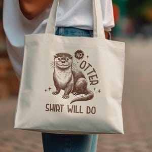 Funny Otter No Otter Shirt Will Do Cute Animal Graphic Tee Vintage Style Print Gift for Otter Lovers Unisex Tee Shirt and Tote Bag