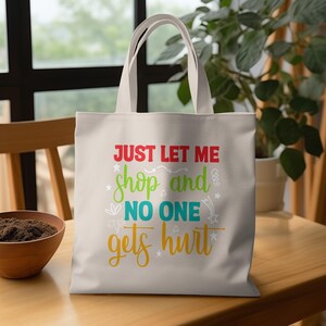 Just Let Me Shop draagtas, grappige boodschappentas, herbruikbare boodschappentas, milieuvriendelijke draagtas, cadeau voor shoppers, tas voor niemand gekwetst
