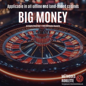 May include: A close-up of a roulette wheel with red and black numbers. The wheel is surrounded by a black felt surface. The text "BIG MONEY" is displayed above the wheel. The text "Applicable in all online and land-based casinos" is displayed above the text "BIG MONEY". The text "All Rights Reserved © 2025 Méthodes Roulette" is displayed below the text "BIG MONEY".