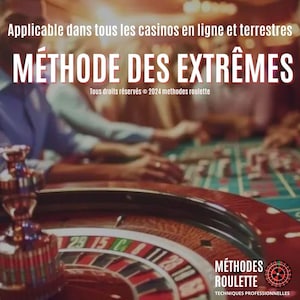 May include: A roulette wheel with a red and black layout, numbers 1 to 36, and a green zero. The wheel is on a green felt table with chips and cards. The text "MÉTHODE DES EXTRÊMES" is at the top of the image.