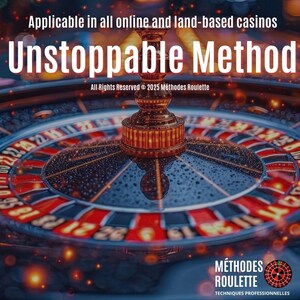 May include: A close-up of a roulette wheel with a spinning ball. The wheel is red and black with numbers 1 through 36 and a 0. The text "Unstoppable Method" is at the top of the image. The text "All Rights Reserved © 2025 Méthodes Roulette" is below the wheel. The text "MÉTHODES ROULETTE TECHNIQUES PROFESSIONNELLES" is at the bottom of the image.