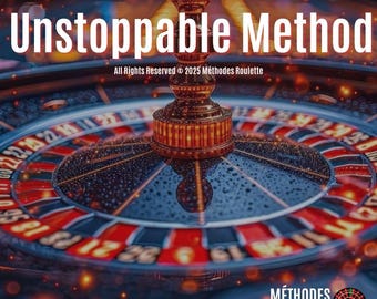 May include: A close-up of a roulette wheel with a spinning ball. The wheel is red and black with numbers 1 through 36 and a 0. The text "Unstoppable Method" is at the top of the image. The text "All Rights Reserved © 2025 Méthodes Roulette" is below the wheel. The text "MÉTHODES ROULETTE TECHNIQUES PROFESSIONNELLES" is at the bottom of the image.