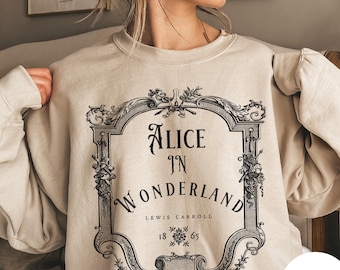 Alice in Wonderland By Lewis Carroll Sweatshirt, Bookish Dark Academia, Mad Hatter, Literary Apparel Gift, Book Lover Sweatshirt, Wonderland