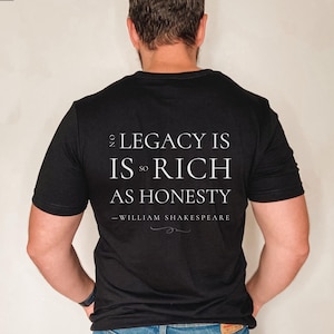 Shakespeare Quote No Legacy Like Honesty All&#39;s Well That Ends Well Shirt Bookish Gift Shakespeare Nerd Shirt Unisex Shakespeare Shirt
