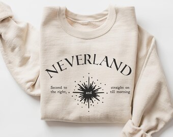 Neverland Peter Pan J. M. Barrie Sweatshirt | Second to the Right, and Straight on Till Morning T-Shirt