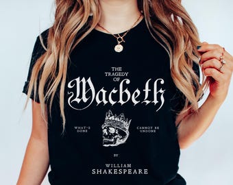 Macbeth Shirt William Shakespeare Tragedy Dark Academia, Gothic Style Witches Bookish Shirt Shakespeare Quote What's Done Cannot Be Undone