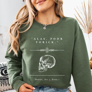 Hamlet Sweatshirt, Shakespeare Quote, Alas Poor Yorick, Skull, Bookish Quote, Dark Academia Sweatshirt, Hamlet and Ophelia, Shakespeare Gift