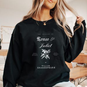 Romeo and Juliet Shakespeare Sweatshirt Shakespeare Tragedy Gardencore Capulet Montague Bookish Sweatshirt Shakespeare Quote Literary Gift