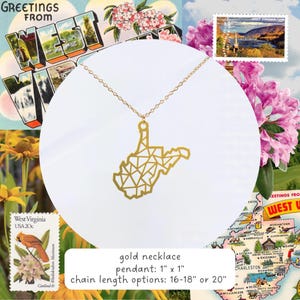 May include: Gold-colored necklace featuring a pendant in the shape of West Virginia. The pendant measures 1 inch by 1 inch. Chain length options are 16-18 inches or 20 inches. The image includes text that says "Greetings from West Virginia".