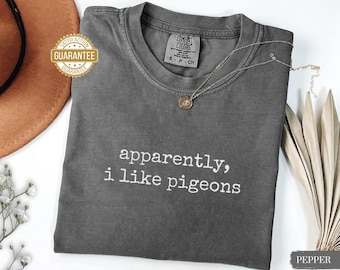 Pigeon Shirt Comfort Colors Pigeon Lover Tee Funny Bird Shirt Pigeon Gift Sarcastic Shirt for Women Trendy Shirt Pigeon Sweatshirt