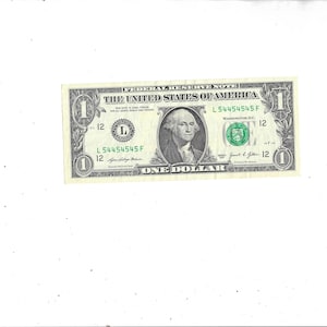May include: A United States one dollar bill featuring a portrait of George Washington in the center. The banknote displays the text THE UNITED STATES OF AMERICA, ONE DOLLAR, and the serial number L54454545F printed in green ink on both sides.